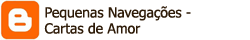 Visite o blog Pequenas Navegaes - Cartas de Amor